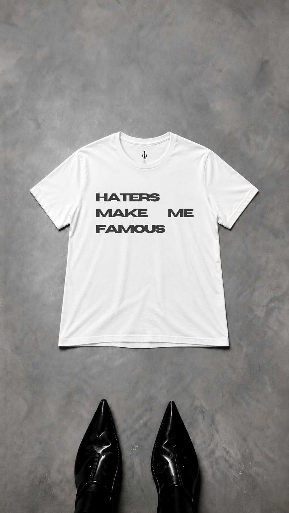 HATERS MAKE ME FAMOUS